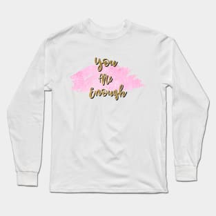You Are Enough - Pink and Gold Long Sleeve T-Shirt